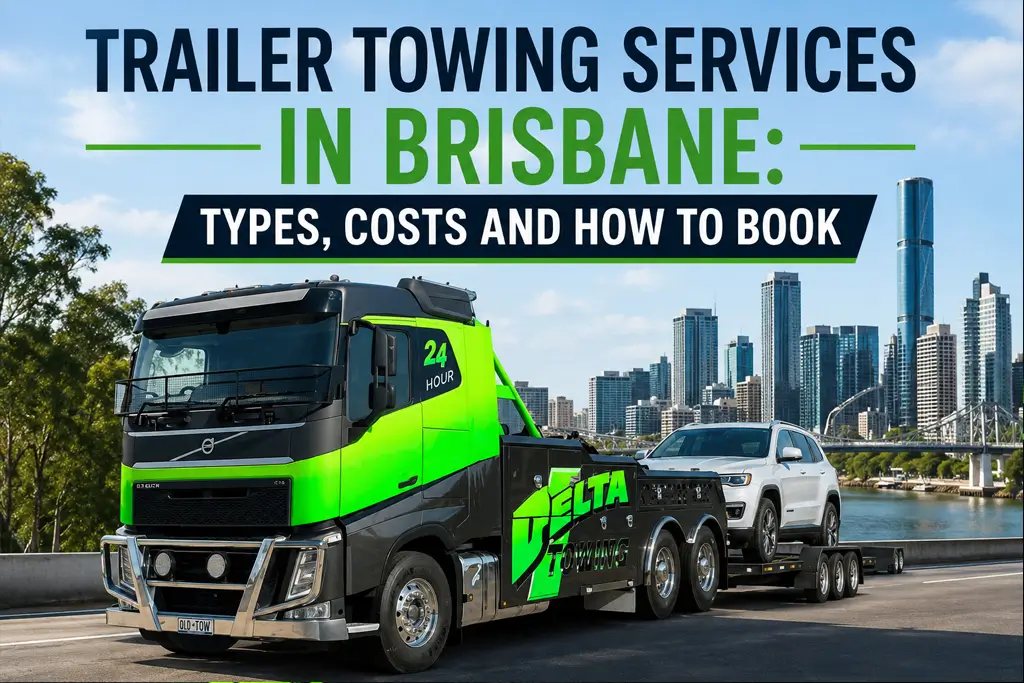 Trailer Towing Services in Brisbane: Types, Costs and How to Book